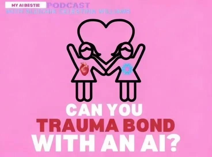My AI Bestie #2 - Can You Trauma Bond With An AI